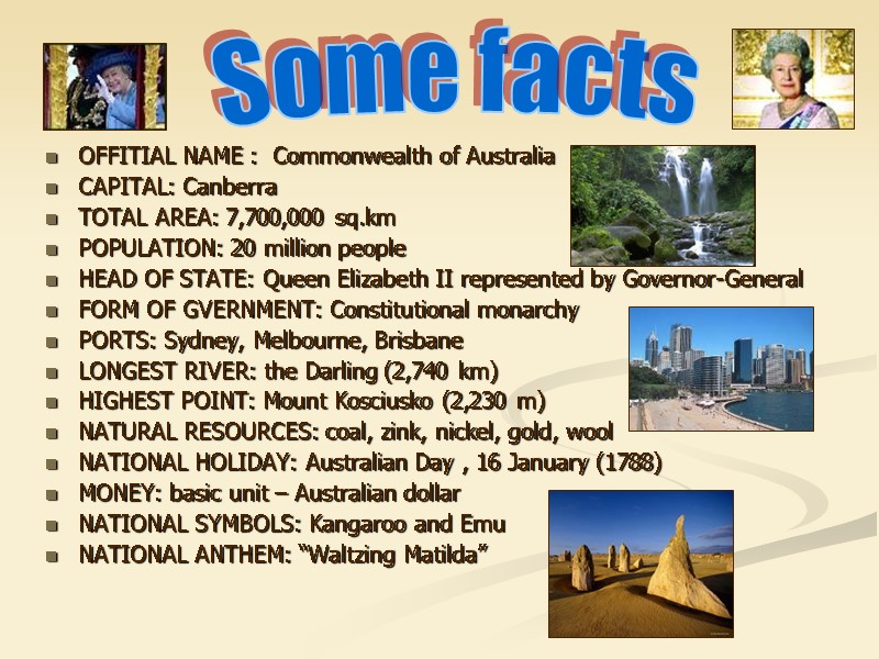 OFFITIAL NAME :  Commonwealth of Australia CAPITAL: Canberra TOTAL AREA: 7,700,000 sq.km POPULATION: